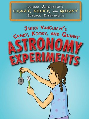 cover image of Janice VanCleave's Crazy, Kooky, and Quirky Astronomy Experiments